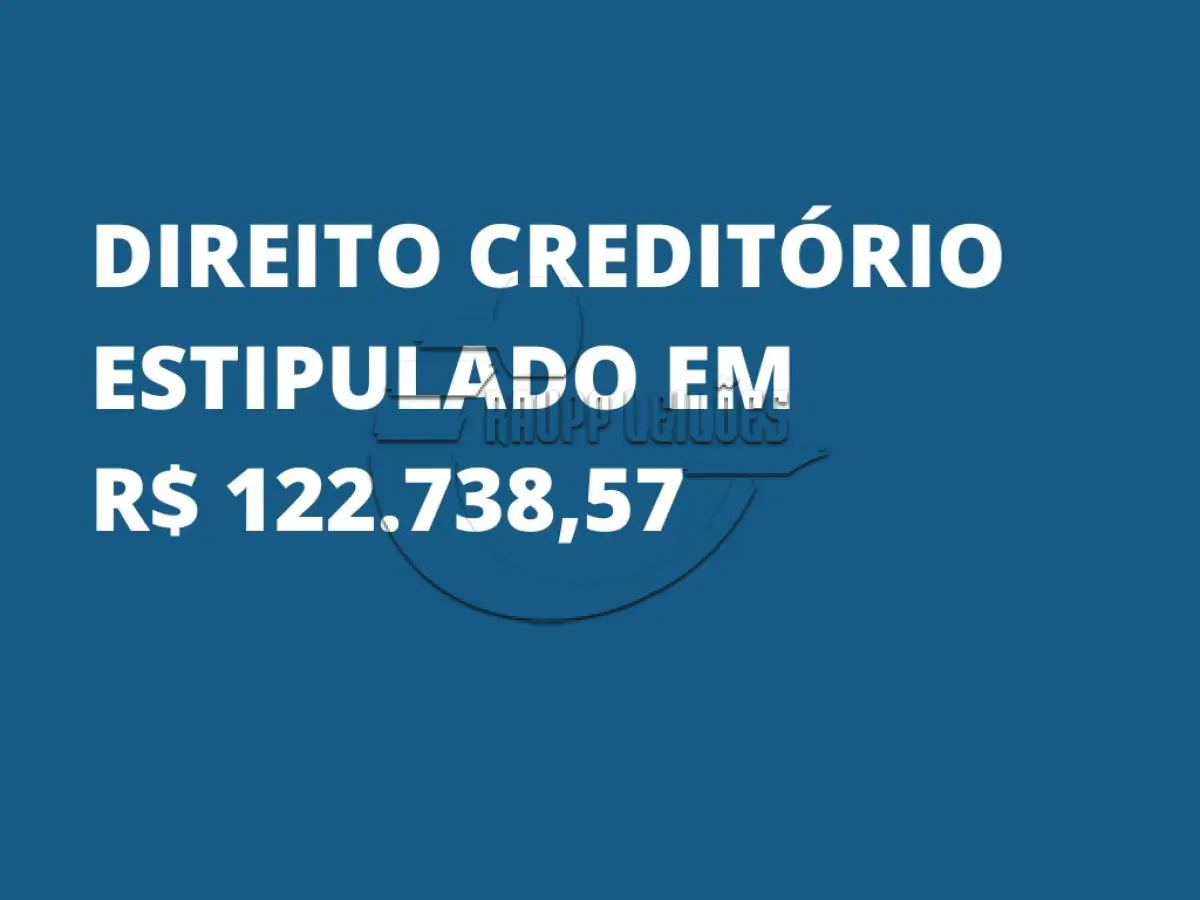 LOTE 002 - Direitos creditórios da falida referentes ao crédito estipulado em R$ 122.738,57