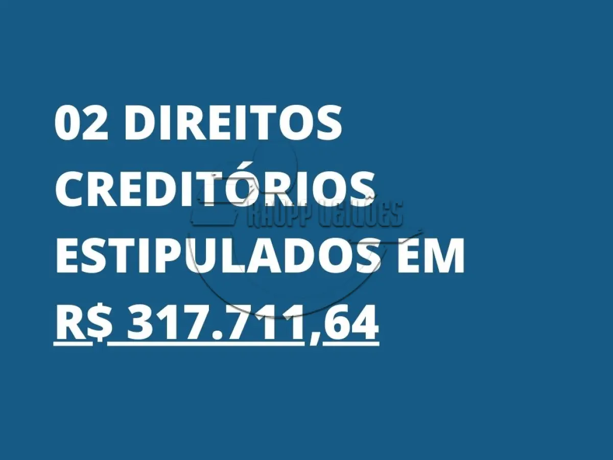 LOTE 001 - Direitos creditórios da falida ref. a 02 créditos, estipulados em R$ 194.973,07 e R$ 122.738,57