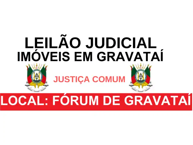 LEILÃO JUDICIAL - IMÓVEIS EM GRAVATAÍ/RS