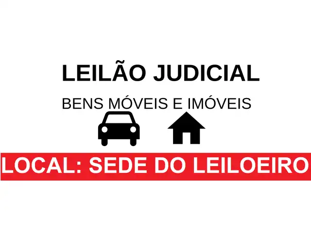 LEILÃO JUDICIAL DE BENS MÓVEIS E IMÓVEIS