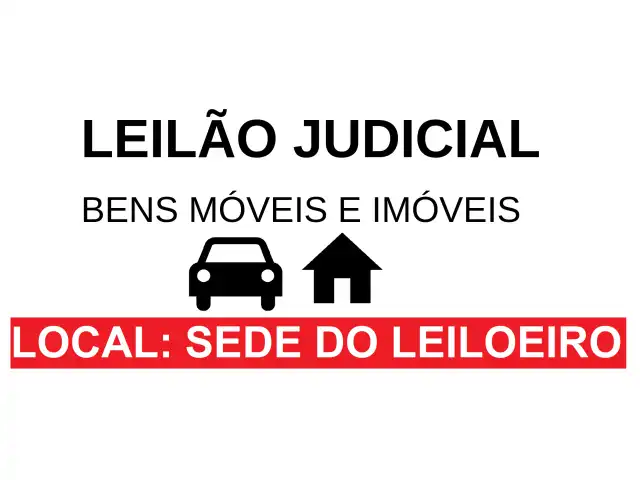 LEILÃO JUDICIAL - BENS MÓVEIS E IMÓVEIS
