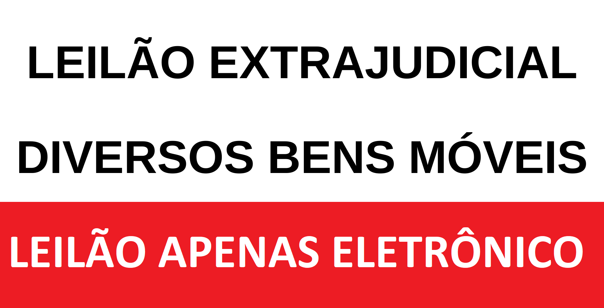 LEILÃO EXTRAJUDICIAL - DIVERSOS BENS MÓVEIS