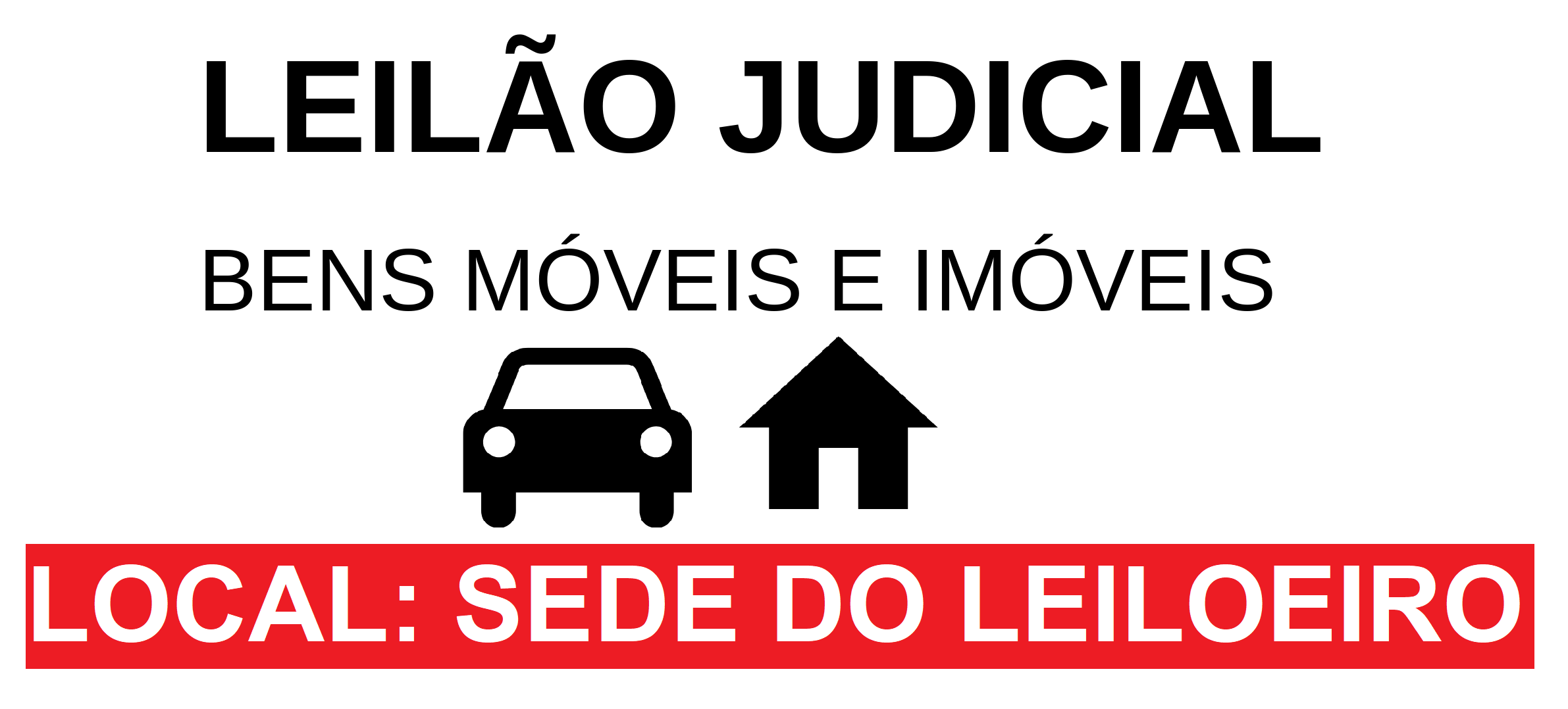 LEILÃO JUDICIAL - BENS MÓVEIS E IMÓVEIS
