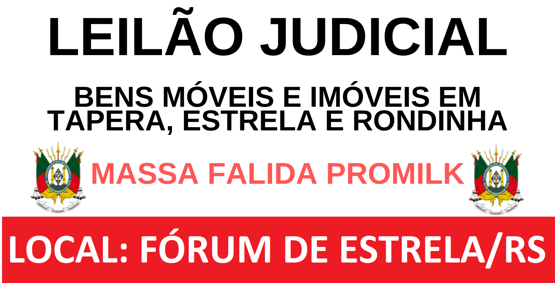 LEILÃO JUDICIAL - BENS MÓVEIS E IMÓVEIS EM TAPERA, ESTRELA E RONDINHA